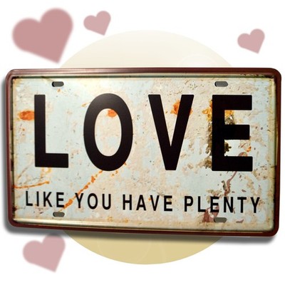 METALL SCHILD 30,5 x 15,5cm Sprüche Spruch Blech love like you have plenty