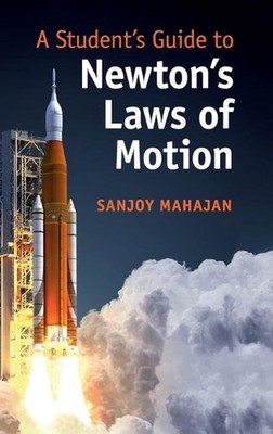 A Student's Guide to Newton's Laws of Motion by Sanjoy Mahajan (English) Hardcov