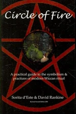 Circle of Fire : A Practical Guide to the Symbolism & Practices of Modern Wic...