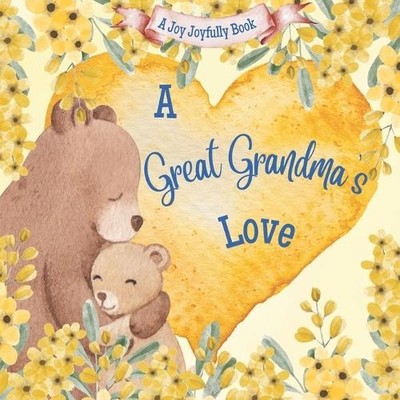 Joy Joyfully A Great Grandma's Love! (Paperback) Great Grandma