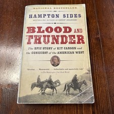 Blood and Thunder: The Epic Story of Kit Carson and the Conquest of the Am West