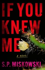 If You Knew Me: A Novel By Miskowski, S.P. S.P. Miskowski,