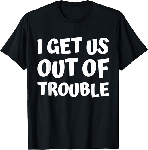 i get us into out of trouble set matching couples women men Gifts Unisex T-Shirt - 第 1/4 張圖片