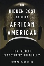 The Hidden Cost of Being African American... 9780195181388 by Shapiro, Thomas M.