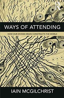Ways of Attending: How our Divided Brain Constructs the ... | Buch | Zustand gut