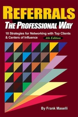 REFERRALS, The Professional Way: 10 Strategies for Networking with T - VERY GOOD
