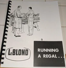 LeBlond Regal Lathe Installation, Operation, Parts and Maintenance Manual 1951