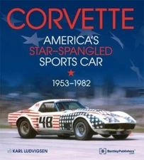 Corvette - America's Star-Spangled Sports Car 1953-1982 1957 1962 1963 1965 1967