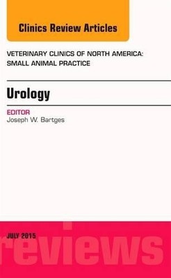 Urology, An Issue of Veterinary Clinics of North America: Sma... - 9780323391481