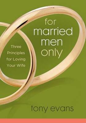 For Married Men Only: Three Principles for Loving Your Wife - Paperback - GOOD