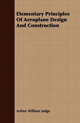 Judge - Elementary Principles Of Aeroplane Design And Construction - N - X555z