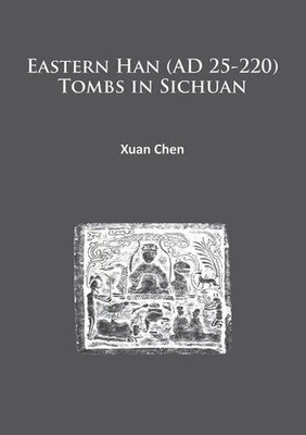 Xuan Chen | Eastern Han (AD 25-220) Tombs in Sichuan | Taschenbuch | Englisch