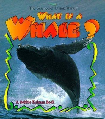 What is a Whale?; The Science of Living Th- 0865059535, Bobbie Kalman, paperback