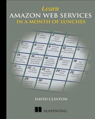 Learn Amazon Web Services in a Month of Lunches by Professor David Clinton