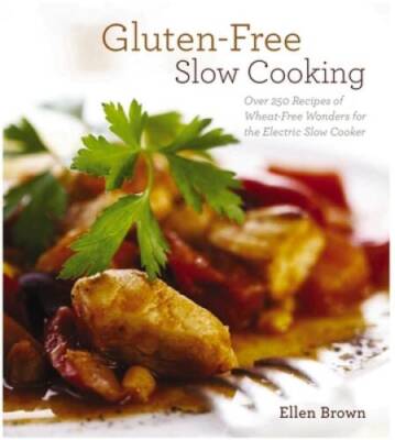 Gluten-Free Slow Cooking: Over 250 Recipes of Wheat-Free Wonders for - VERY GOOD