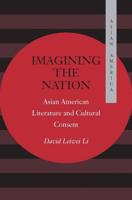Imagining the Nation Asian American Literature and  by David Leiwei Li HARDBACK