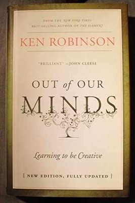 Out of Our Minds: Learning to Be - Hardcover, by Robinson Ken - Very Good s