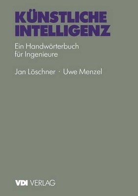 Knstliche Intelligenz: Ein Handw?rterbuch f?r Ingenieure by U. Menzel (German) P
