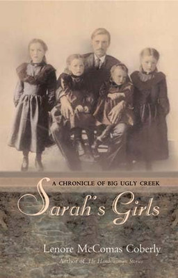 Sarah&s Girls : A Chronice of Big Ugly Creek - Paperback NEW Lenore McComas  200