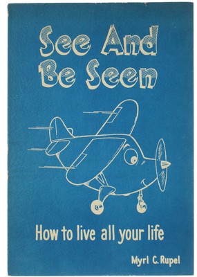 SEE AND BE SEEN. How to live all your life. Rupel Myrl C. 1965