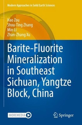 Barite-Fluorite Mineralization in Southeast Sichuan, Yangtze Block, China by Hao