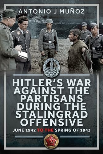 Hitlers War Against the Partisans During The Stalingrad Offe... - - Image 6