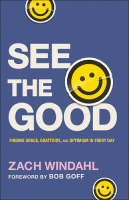 See the Good: Finding Grace, Gratitude, and Optimism in Every Day - GOOD