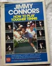 JIMMY CONNORS: HOW TO PLAY TOUGHER TENNIS By Robert Lamarche Hardcover 1st Print