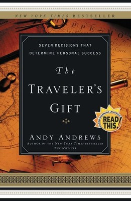 The Traveler's Gift: Seven Decisions that Determine Personal Success .. U