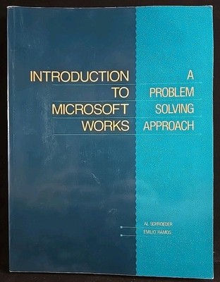 Introduction to Microsoft Works A Problem Solving Approach by Schroeder & Ramos