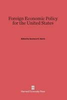 Seymour E. Harris | Foreign Economic Policy For The United States | Buch (2014)