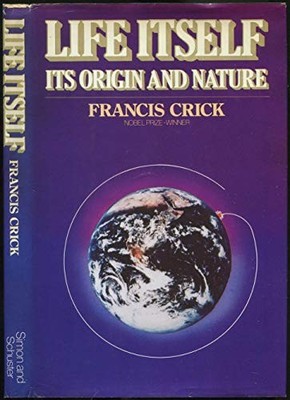 Life Itself: Its Origin and Nature Francis Crick