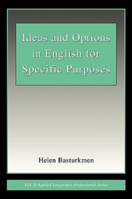 Ideas and Options in English for Specific Purposes by Dr. Basturkmen, Helen: New