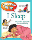 I Wonder Why I Sleep: And Other Questions about My Body by Brigid Avison (Paperback, 2011)