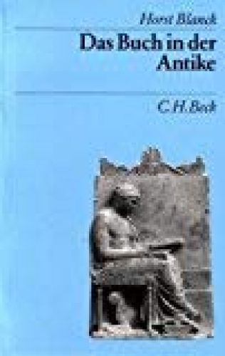 Das Buch in der Antike (Beck's Archäologische Bibliothek). Blanck, Horst: - Blanck, Horst