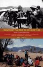 From Foot Safaris to Helicopters: 100 Years of th... 9781462067602 by Davis, Art