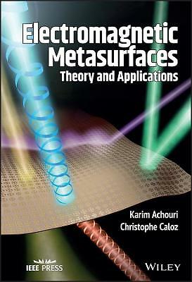 Electromagnetic Metasurfaces: Theory and Applications by Christophe Caloz,...