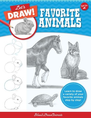 Let's Draw Favorite Animals: Learn to draw a variety of your favorite animal...