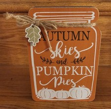 Fall Wood Sign Darice NEW Free-standing 5.25x7.75×1" AUTUMN SKIES & PUMPKIN PIES