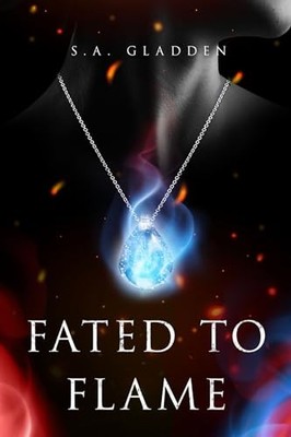 Fated to Flame - S. A. Gladden (author)