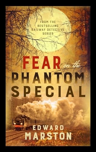 Fear on the Phantom Special (Railway Detective)-Edward Marston,