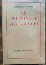 LITERATURE - INDIA - THE PILGRIMAGE TO THE SOURCES - Lanza del Vasto 1943 - L...