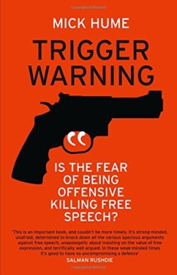 Trigger Warning: Is the Fear of Being Offensive Killing Free Speech?,Mick Hume