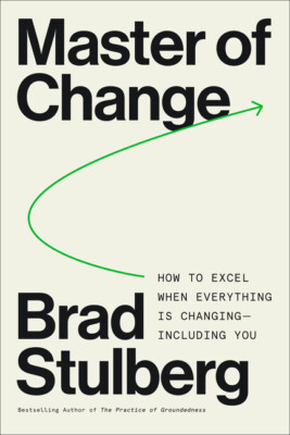 Master Of Change: The Case For Rugged Flexibility To Attain Success And Ful...