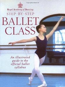 Royal Academy Of Dancing Step By Step Ballet Class:... | Buch | Zustand sehr gut
