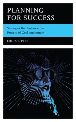Planning for Success: Strategies that Enhance the Process of Goal Attainment by