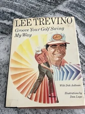 LEE TREVINO GROOVE YOUR GOLF SWING MY WAY FIRST EDITION HARDCOVER 1976