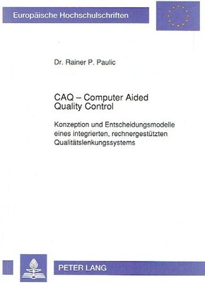 Paulic, Rainer - CAQ - Computer Aided Quality Control: Konzeption und Entscheidu