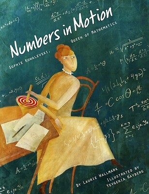 Numbers in Motion Sophie Kowalevski, Qu Laurie Wallmark Hardcover