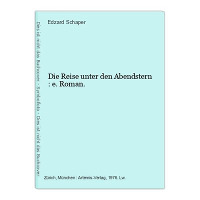 Die Reise unter den Abendstern : e. Roman. Schaper, Edzard